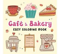 Café and Bakery: Easy Coloring Book for Adults and Teens Featuring Coffee, Pastry and Sweet Treat Designs for Relaxation.