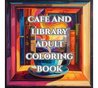 cafe and library adult coloring book for relaxation: with 50 cozy imiges against stress (cozy lifestyle)