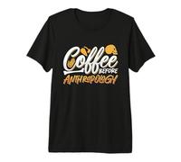 Café Antes de la arqueología Forense Amante del café Antropología Camiseta Premium