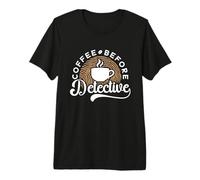 Café Antes de Secreto Detective Amante del café Camiseta Premium