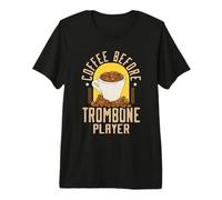 Café Antes de Tocar el trombón Amante del café Trombón Jugador Camiseta Premium