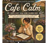 Cafe Calm: A Bold and Easy Slow Living Coloring Book: Simple Thick Line Designs of Bakeries, Flower Shops, and Coffee Moments for Adults and Teens