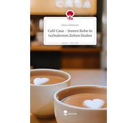 Café Casa - Innere Ruhe in turbulenten Zeiten finden. Life is a Story - story.one