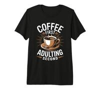 Café Coffee First Adulting Second Divertido Refrán Oficina Camiseta Premium