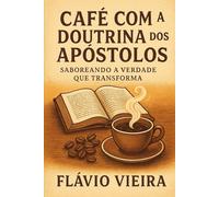 Café com a Doutrina dos Apóstolos: Saboreando a Verdade que Transforma