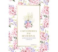 Café com Deus Pai - devocional: 60 Dias de Reflexões e Oração