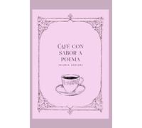 Café con sabor a poema: Antología personal
