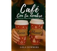 Café con tu nombre: Una historia sobre cafés, miradas robadas y segundas oportunidades.