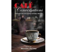 Café Conversations: Participatory Philosophy in Public Spaces