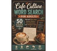 Cafe Culture Word Search for Adults: 50 Cozy Puzzles Filled with Coffee Shops, Baristas, Pastries, Cafe Conversations, and Coffeehouse Charm (Word search books collection)