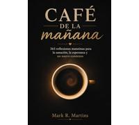 Café De La Mañana: 365 reflexiones matutinas para la sanación, la esperanza y un nuevo comienzo (Spanish Edition)