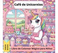 Café de Unicornios - Libro de Colorear Mágico para Niños: Escenas adorables con unicornios, postres y cafés mágicos - ideal para niños y adolescentes creativos