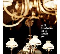 Cafe Drechsler - Let It Touch You (Digipak)