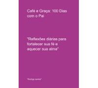 Café E Graça: 100 Dias Com O Pai (ebook)