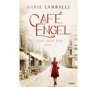 Café Engel - Eine neue Zeit: Roman: 1