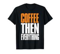 Café Entonces Todo Audaz Amante De La Cafeína Cita Camiseta
