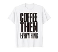 Café Entonces Todo Audaz Amante De La Cafeína Cita Camiseta