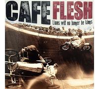 Cafe Flesh - Lions will no longer be kings