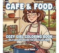 Cafe & Food Cozy Girl Coloring Book: Bold and Easy Designs for Adults (Luna's Cozy World)