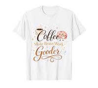 Café Hacer Cerebro Trabajar Mejor Divertido Amante del Café Humorístico Camiseta