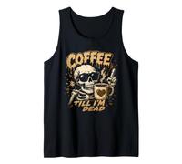 Café hasta Que Estoy Muerto Esqueleto cafeína Humor Camiseta sin Mangas
