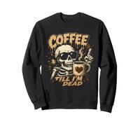 Café hasta Que Estoy Muerto Esqueleto cafeína Humor Sudadera