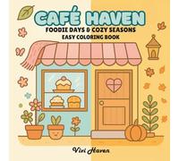 Café Haven: Coloring Book for Adults and Teens, Bold and Easy, simple for Relaxation, Featuring Café Scenes, Delicious Treats, and Relaxing Moments ... just for You (Foodies Days & Cozy Seasons)