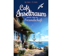 Café Inseltraum und der Anker der Freundschaft (Neuanfang auf der Nordsee-Insel)