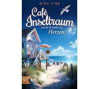 Café Inseltraum und die Heimkehr des Herzens (Neuanfang auf der Nordsee-Insel)