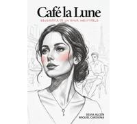 Café la Lune: Geografía de un amor inevitable