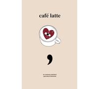 café latte: Un recueil de poèmes en prose retraçant mon histoire...