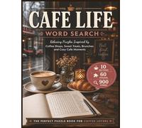 Cafe Life Word Search: 60 Relaxing Puzzles Inspired by Coffee Shops, Sweet Treats, Brunches and Cozy Cafe Moments