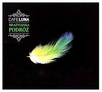 Cafe Luna - Cafe Luna: Brazylijska Podróż (digipack) [CD]