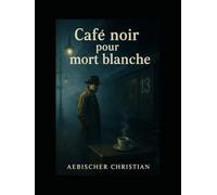 cafe noir pour mort blanche