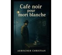 cafe noir pour mort blanche