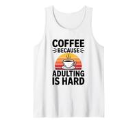 Café Porque Adulto Es Duro Vida Adulta Amante De La Cafeína Camiseta sin Mangas