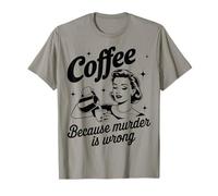 Café porque el asesinato está mal Bebedor de café divertido Camiseta