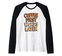 Café Primeras Palabras Más Tarde Divertido Amante De La Cafeína Mañana Cita Camiseta Manga Raglan