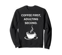 Café Primero, Adulto Segundo. Divertido Dicho sarcástico Sudadera