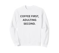 Café Primero, Adulto Segundo. Divertido Dicho sarcástico Sudadera