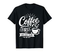 Café Primero Entonces Podemos Hablar Divertido Mañana Cafeína Humor Camiseta