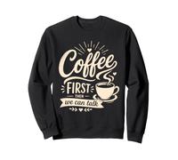Café Primero Entonces Podemos Hablar Divertido Mañana Cafeína Humor Sudadera