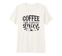 Café Primero Tu Gente Después Cafeína Camiseta Premium