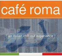 Cafe Roma: Italian Chill Out by Cafe Roma (2002-10-22)