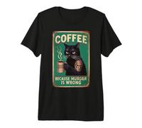 Café sarcástico Gato Café Porque el Asesinato está Mal Hombres Papás Camiseta Premium