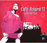 Cafe Solaire 12: Soul Emotions Cool Funky by Various Artists