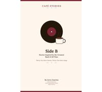 Cafe Stories: Side B: Stories Inspired by the Greatest Band of All Time