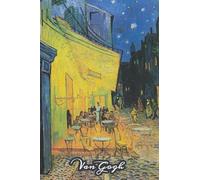 Cafe Terrace at Night Van Gogh Note Book: Hardcover Journal Notebook Diary with Dot Grid, Lined, Blank Vintage Paper for Writing Drawing Journaling