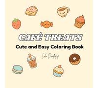 Café Treats: Coloring Book for Kids and Adults: Cute, Bold and Simple Designs featuring Food, Desserts and Drinks (Cute and Easy Coloring)