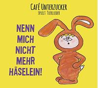 Cafe Unterzucker - Nenn Mich Nicht Mehr Häselein!